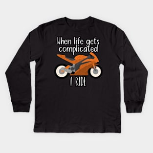 Motorcycle life gets complicated i ride Kids Long Sleeve T-Shirt